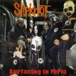Slipknot (USA-1) : Surfacing in Paris